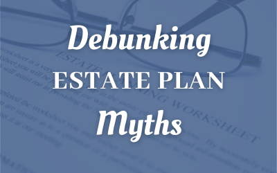 Debunking Estate Plan Myths For San Diego Taxpayers